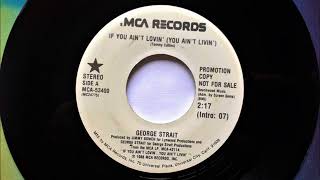 If You Ain&#39;t Lovin&#39; (You Ain&#39;t Livin&#39;) , George Strait , 1988