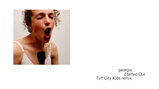 Georgia - Started Out (Tuff City Kids Remix) (Official Audio)