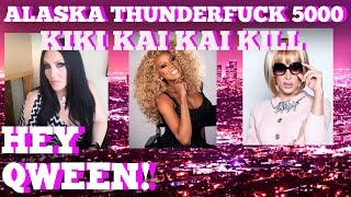 ALASKA THUNDERFUCK: Kiki, Kai Kai, Kill! Featuring Katya, Sharon Needles, AND MORE! | Hey Qween