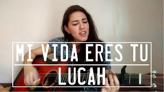 LUCAH - Mi Vida Eres Tú | Cover Analeska