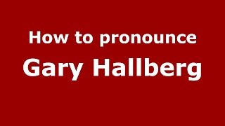 How to pronounce Gary Hallberg
