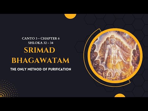 THE ONLY METHOD OF PURIFICATION (SB 3.6.32-34)