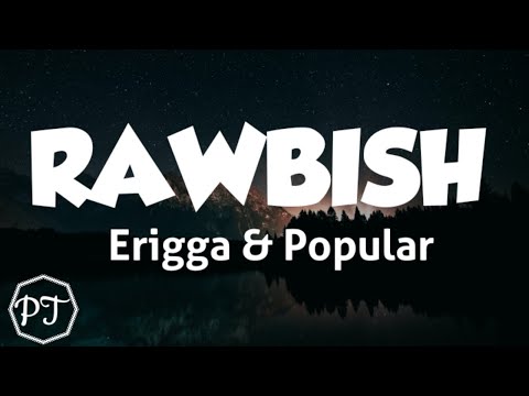 Erigga - Rawbish ft. Popular (Official lyrics video)