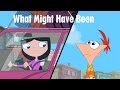 Phineas and Ferb - What Might Have Been 