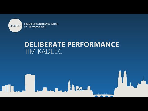 Tim Kadlec - Deliberate Performance