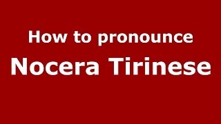 How to pronounce Nocera Tirinese