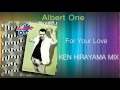 Albert One - For Your Love (KEN HIRAYAMA MIX ...