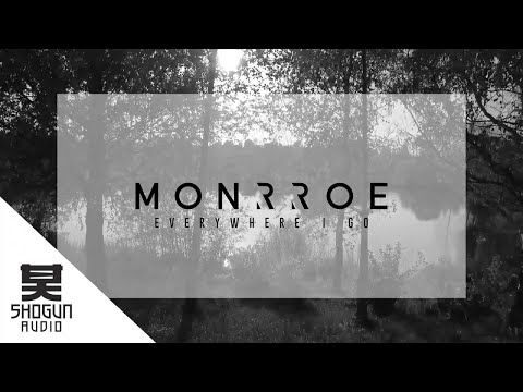 Monrroe - Everywhere I Go