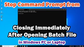 Stop Command Prompt from Closing Immediately After Opening Batch File in Windows 10 & 11 PC  Laptop