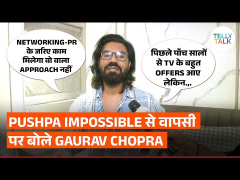 Gaurav Chopra's EXCLUSIVE interview on his comeback in TV with Pushpa Impossible & his struggles