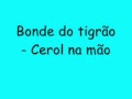Bonde do Tigrão - Cerol na Mão. 
