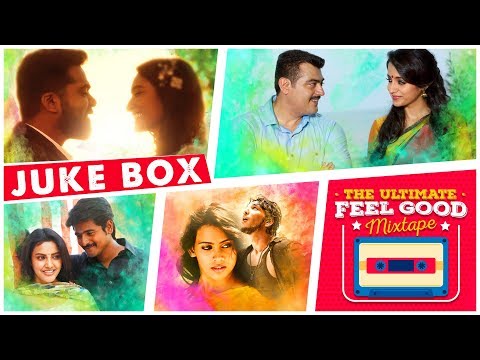 The Ultimate Feel Good Mixtape - Juke Box | #TamilSongs | Latest Tamil Hit Songs