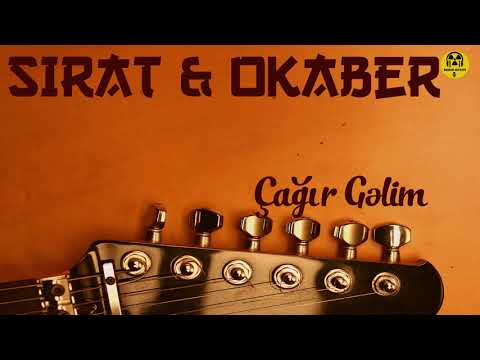 Okaber ft Sirat - Çağır Gəlim