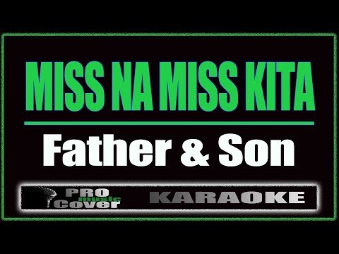 Miss Na Miss Kita -  Father and Son (KARAOKE)