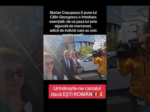 Marian Ceaușescu întreabă pe Călin Georgescu de ce are bodyguarzi care sunt mercenari din legiune?