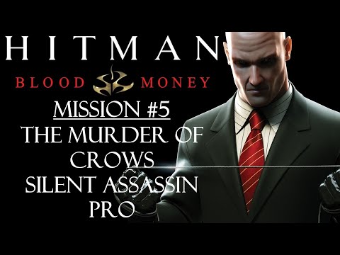 Hitman: Blood Money - Mission #5 - The Murder of Crows - Pro - Silent Assassin