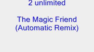 2 unlimited - The Magic Friend (Automatic remix) Ray And Anita