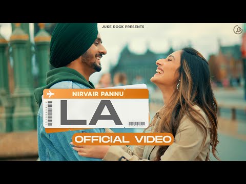 LA : Nirvair Pannu (Official Video) Mxrci | Juke Dock