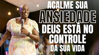 ✝️ACALME SUA ANSIEDADE DEUS ESTÁ NO CONTROLE DA SUA VIDA - PASTORA SANDRA ALVES🙌