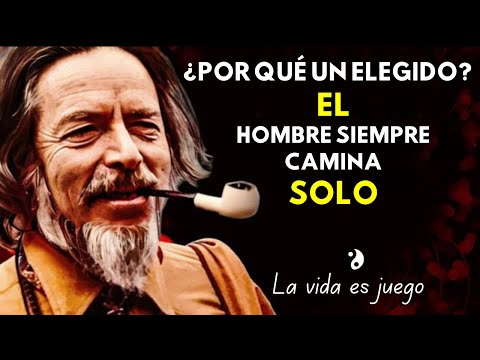 ¿Por qué un hombre elegido siempre camina solo? | Alan Watts
