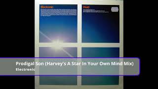 Electronic - Prodigal Son (Harvey&#39;s A Star In Your Own Mind Mix)
