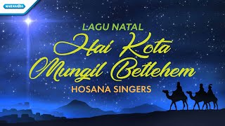 Download lagu Hai Kota Mungil Betlehem - Lagu Natal - Hosana Singers ( lyric video) mp3