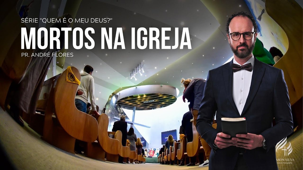 MORTOS NA IGREJA - QUEM É O MEU DEUS? (4/7) | Pr. André Flores - 06.11.21