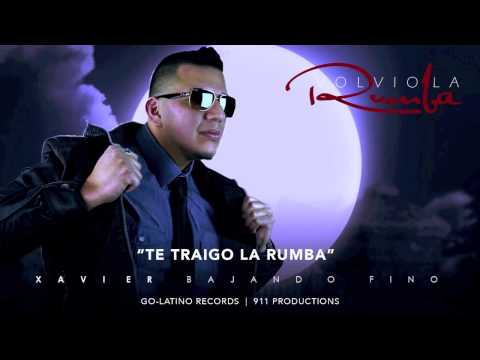 TE TRAIGO LA RUMBA   Xavier y Bajando Fino
