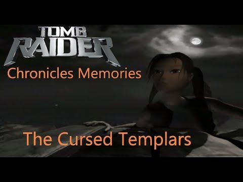 Tomb Raider - Chronicle Memories : The Cursed Templar