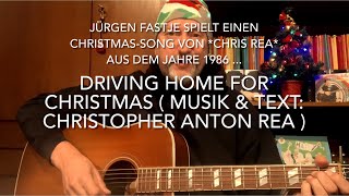Driving Home For Christmas ( Text &amp; Musik: Christopher Anton Rea ), hier gespielt von Jürgen Fastje!