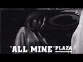 PLAZA - All Mine (Official Audio)