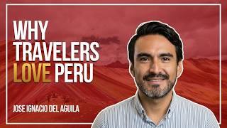 Peru’s Best Experiences Aren’t On Google | Peru Travel Mart | Jose Ignacio Del Aguila