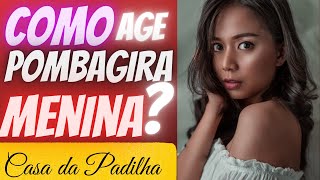 Como age Pombagira Menina?