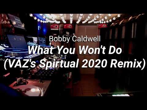 Bobby Caldwell - What You Won't Do (VAZ's Spiritual 2020 Remix)