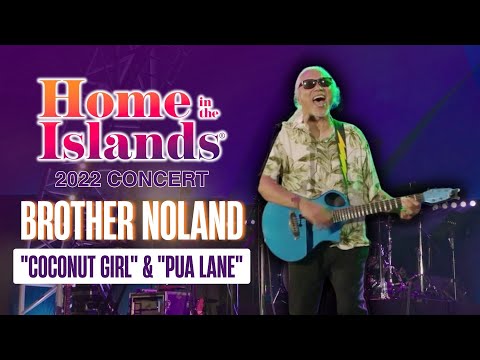 "Coconut Girl" & "Pua Lane" by Brother Noland | 2022 Home In The Islands Concert