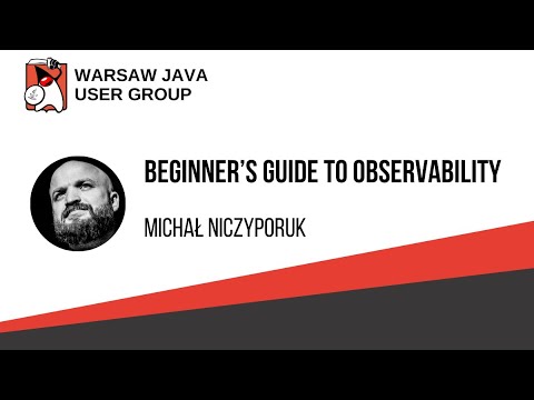 315. WJUG - Michał Niczyporuk "Beginner's guide to observability" [English]