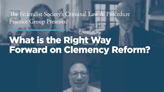 Click to play: What is the Right Way Forward on Clemency Reform?
