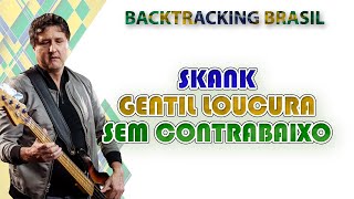 Gentil loucura - Skank - Backtracking sem Contrabaixo