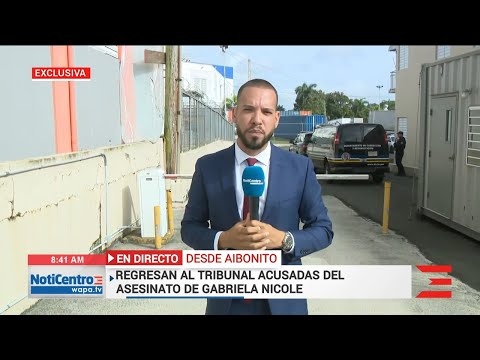 Mother and daughter accused of Gabriela's murder return to court