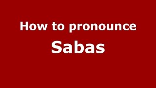 How to pronounce Sabas