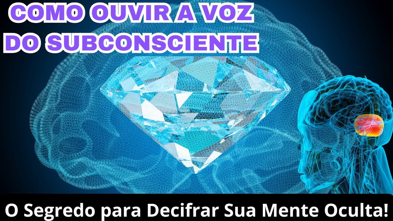 Como Ouvir a Voz do Subconsciente  O Que a Ciência Revela