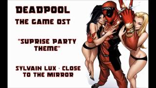 Deadpool OST Easter Egg  Surprise Party Theme  Sylvain Lux   Close to the Mirror 30min360p H 264 AAC