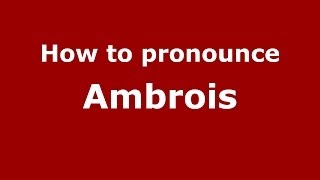 How to pronounce Ambrois