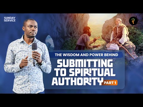 The Wisdom and Power Behind Submitting to Spiritual Authority - Part 1 | Phaneroo Sunday 347