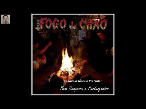 Conjunto Fogo de Chão  |  Quando o Amor é Pra Valer