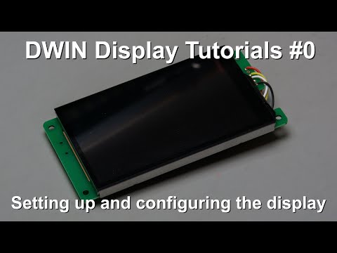 DWIN Display Tutorials #0 - Setting up and configuring the display