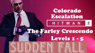 Hitman 2 Legacy Escalation Colorado The Farley Crescendo levels 1-5