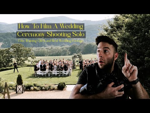 How To Film A Wedding Ceremony Shooting Solo / / Live Training Q&A and Real Wedding Footage