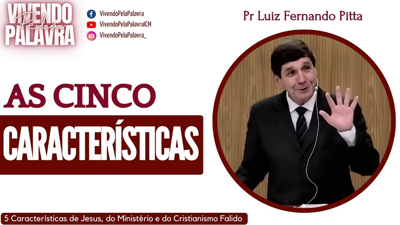 [MENSAGEM] AS CINCO CARACTERÍSTICAS - PR LUIZ FERNANDO PITTA