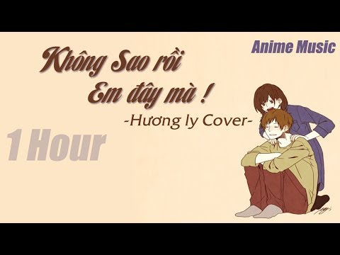 KHÔNG SAO MÀ EM ĐÂY RỒI 1 Hour - SUNI HẠ LINH ft  Lou Hoàng - HƯƠNG LY COVER